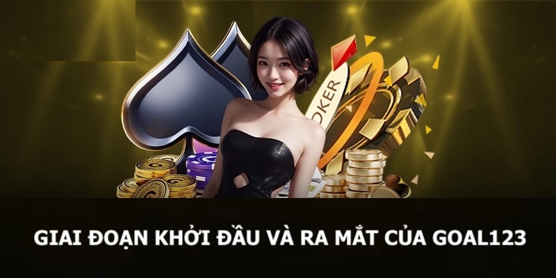 Lịch Sử Hình Thành Goal123 2 Thông tin về lịch sử hình thành của Goal123 trong giai đoạn đầu