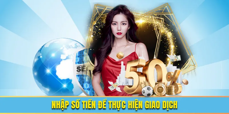 Nạp Tiền Goal123 3 Nhập số tiền để thực hiện giao dịch
