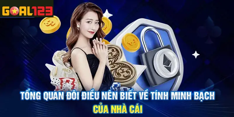 tổng quan về tính minh bạch của nhà cái goal123